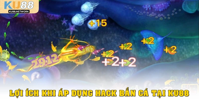 Lợi ích khi áp dụng hack bắn cá tại KU88